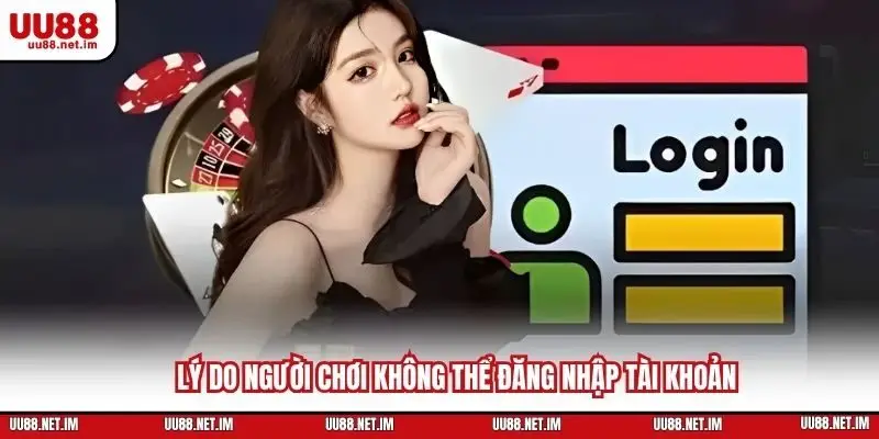 Lý do người chơi không thể đăng nhập tài khoản